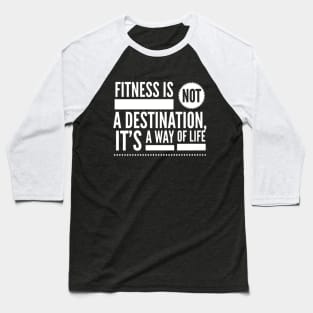 Fitness is a Way of Life Baseball T-Shirt